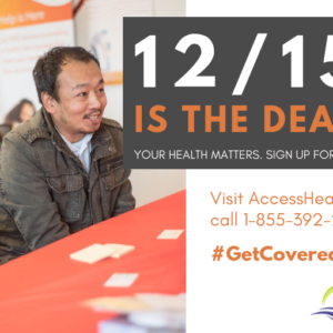 This is a graphic that shows two people getting help signing up for health insurance with text that says 12/15 is the deadline. your health matters. sign up for health insurance today. visit accesshealthct.com or call 1-855-392-2428. #getcoveredct