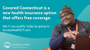 This is a graphic about the new Covered Connecticut program featuring a Black male adult wearing a green hat, gray shirt, and orange lanyard.