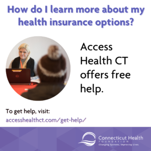 This is a graphic asking how to get help about health insurance that reads Access Health CT offers free help. There is a circular image of a woman helping a person enroll who is wearing a hat.