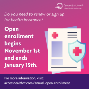 This is a graphic on a gradient fuchsia background with an icon of medical documents and a shield with a red cross. The text reads "Do you need to renew or sign up for health insurance? Open enrollment begins November 1st and ends January 15th. There is a link to AccessHealthCT.com at the bottom of the graphic.